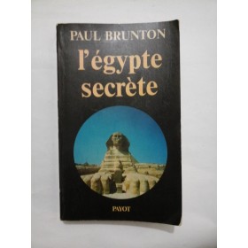 L'EGYPTE SECRETE - PAUL BRUNTON
